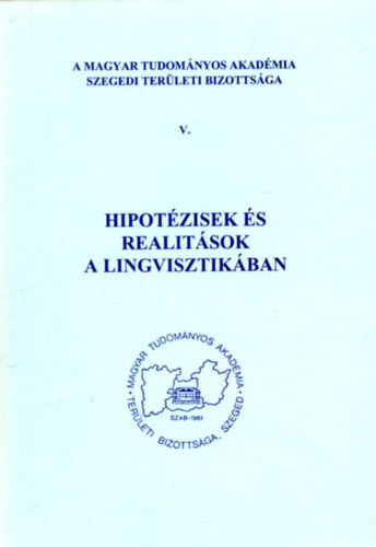 R. Molnr Emma  (szerk.) B. Fejes Katalin (szerk.) - Hipotzisek s realitsok a lingvisztikban