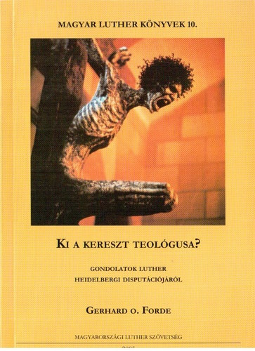 Gerhardo. Forde - Ki a kereszt teolgusa?