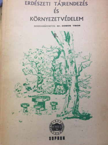 Dr. Dobos Tibor - Erdészeti tájrendezés és környezetvédelem B. kötet