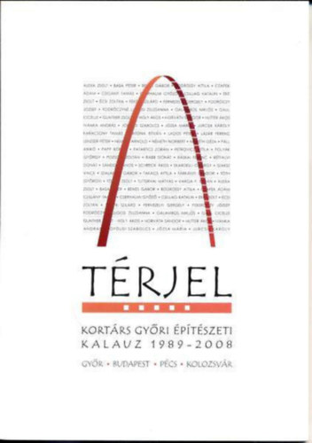 Tárkányi Sándor (szerk.) - Térjel - Kortárs győri építészeti kalauz 1989-2008