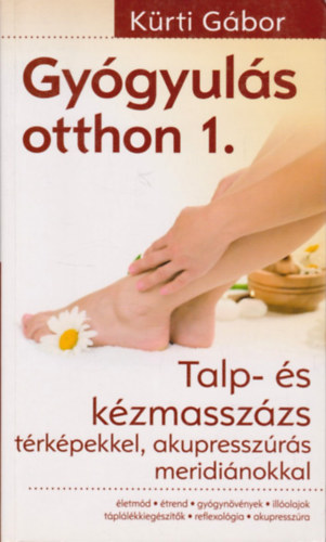 Krti Gbor - Gygyuls otthon 1. - Talp- s kzmasszzs (trkpekkel, akupresszrs meridinokkal)