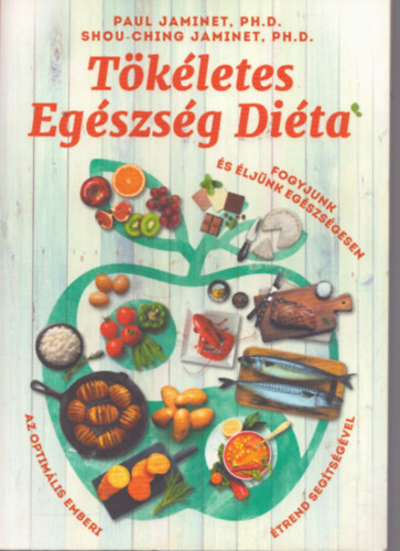 Shou-Ching Jaminet Paul Jaminet - T�k�letes Eg�szs�g Di�ta