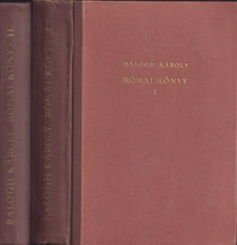 Balogh K�roly - R�mai k�nyv I-II.