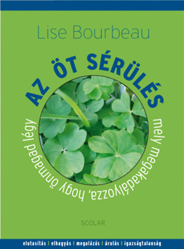 Lise Bourbeau - Az �t s�r�l�s mely megakad�lyozza, hogy �nmagad l�gy