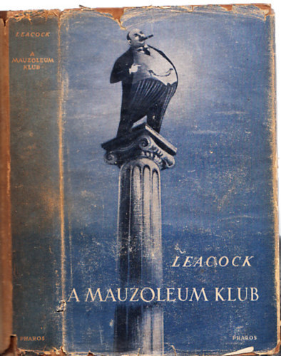 Stephen Leacock Szerb Antal (ford.) - A Mauzoleum klub (I. kiadás, Szerb Antal ford.)