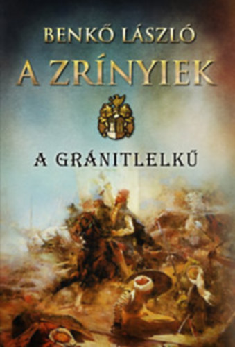 Benkő László - A Zrínyiek I-III. (A gránitlelkű, A lángelme, Ilona)