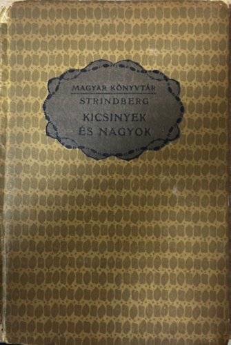 Strindberg - Kicsinyek �s nagyok