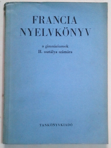 Nagyajtósi István - Francia nyelvkönyv a gimnázium II. osztálya számára