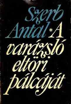Szerb Antal - A varzsl eltri plcjt