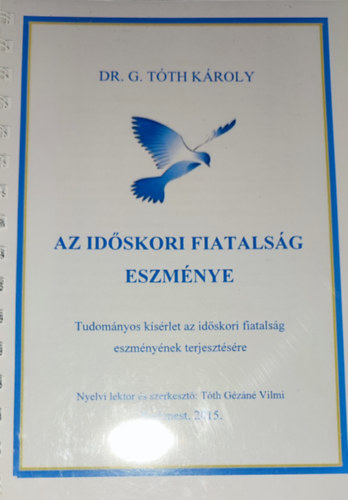 Dr. G. Tth Kroly - Dr. G. Tth Kroly - Az idskori fiatalsg eszmnye