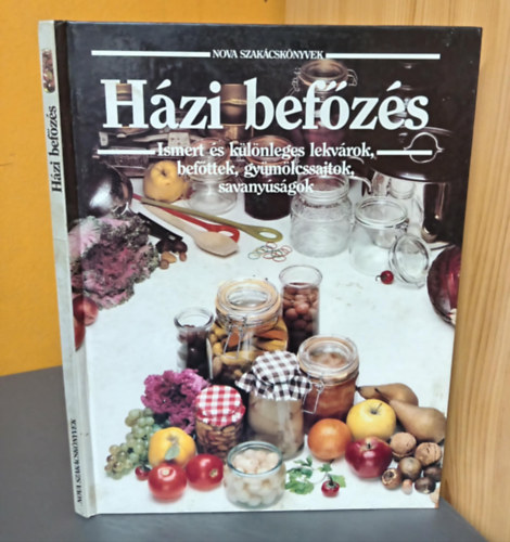 Szerk.: B. Fizil Éva Frank Júlia - Házi befőzés - Ismert és különleges lekvárok, dzsemek, befőttek, gyümölcssajtok, savanyúságok (Nova szakácskönyvek