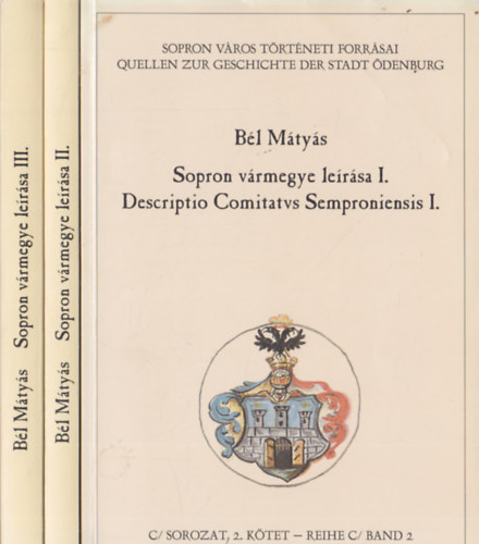 B�l M�ty�s - Sopron v�rmegye le�r�sa I-III. / Descriptio Comitatus Semproniensis I-III.