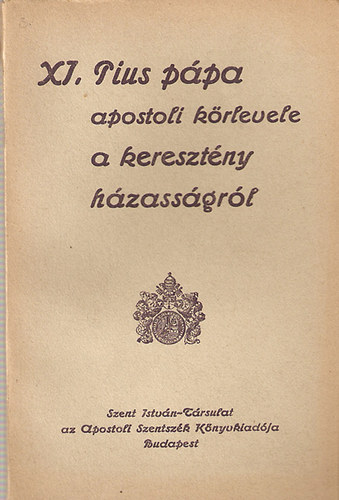 XI. Pius pápa apostoli körlevele a keresztény házasságról