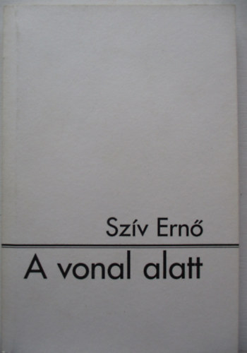 Sz�v Ern� /Darvasi L�szl� / - A vonal alatt