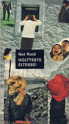 Nat Roid - Holtteste éltesse!