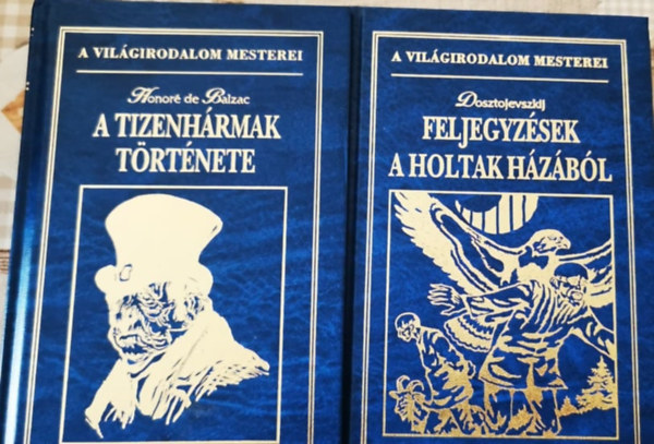 Fjodor Mihajlovics Dosztojevszkij Honor de Balzac - A Tizenhrmak trtnete+Feljegyzsek a holtak hzbl 2db
