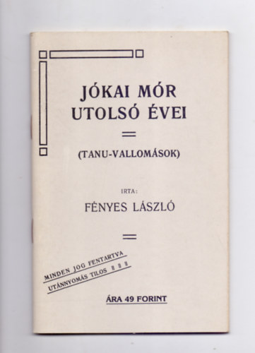 Fnyes Lszl - Jkai Mr utols vei (Tanu-vallomsok) - Reprint