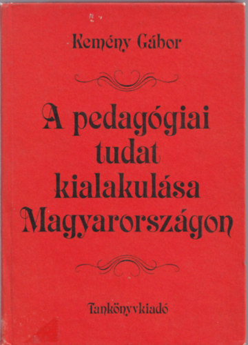 Kemny Gbor - A pedaggiai tudat kialakulsa Magyarorszgon