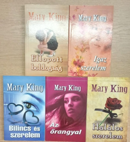 Mary King - 5 db Mary King romantikus ktet: ellopott boldogsg - Igaz szerelem - Bilincs s szerelem - Az rangyal - Hallos szerelem