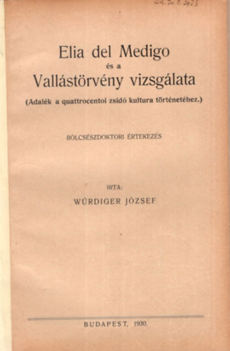 Wrdiger Jzsef - Elia del Medigo s a Vallstrvny vizsglata ( Adalk a quattrocentoi zsid kultra trtnethez )