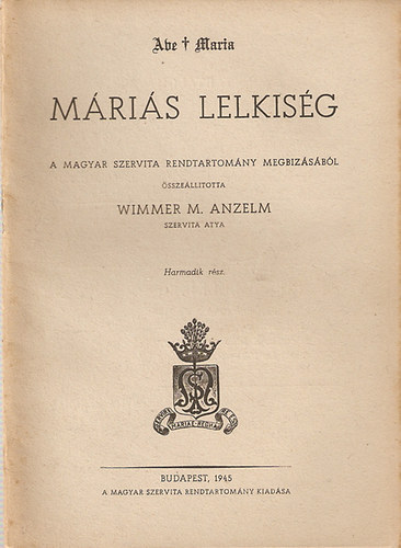 Wimmer M. Anzelm - Máriás lelkiség III. rész