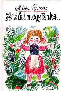 M�ra Ferenc - S�t�lni megy Panka...