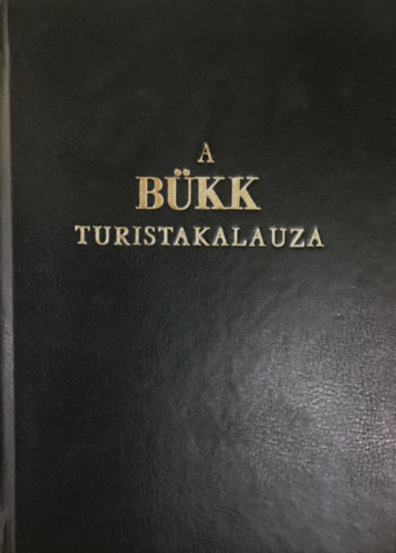 Rakaczky István - A Bükk turistakalauza