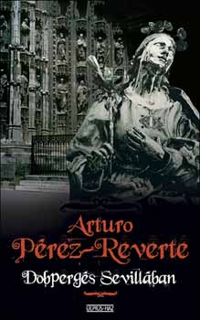 Arturo Prez-Reverte - Dobpergs Sevillban