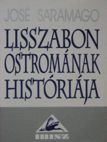 Jos� Saramago - Lisszabon ostrom�nak hist�ri�ja