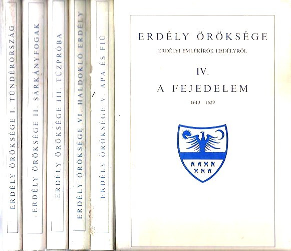 Erdly rksge I-VI. (Tndrorszg, Srknyfogak, Tzprba, A fejedelem, Apa s fi, Haldokl Erdly)- Erdlyi emlkrk Erdlyrl (reprint)