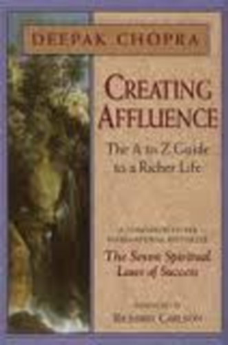 Deepak Chopra - Creating Affluence: The A-to-Z Steps to a Richer Life