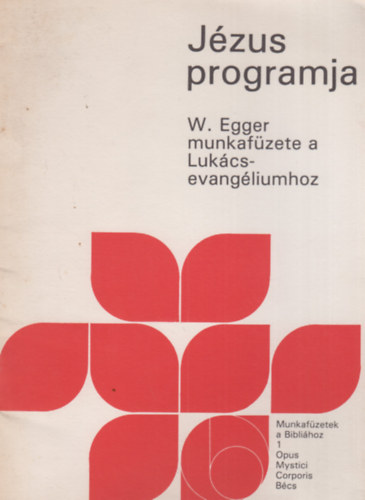 Wilhelm Egger - Jzus programja - Munkafzet a Lukcs-evangliumhoz
