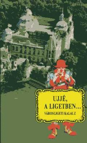 Hal�sz Zolt�n - Ujj�, a Ligetben... V�rosligeti kalauz