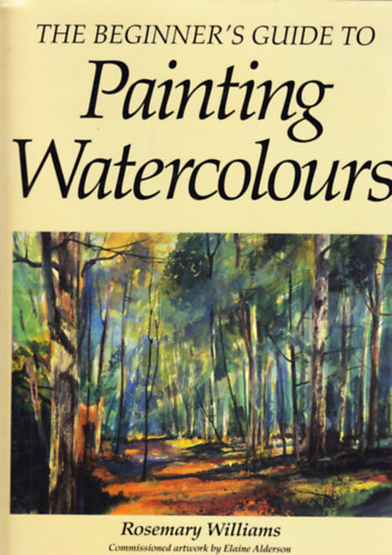 Rosemary Williams - The Beginner's Guide to Painting Watercolors