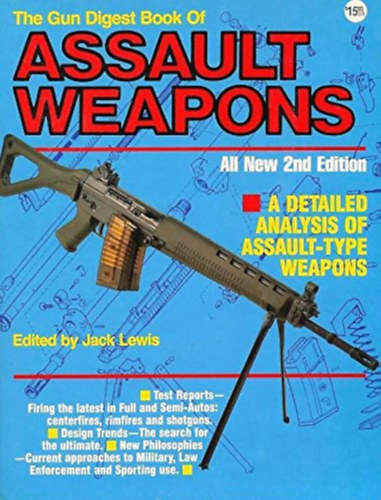 Jack Lewis - The Gun Digest Book Of Assault Weapons All New 2nd Edition - A Detailed Analysis of Assault-Type Weapons