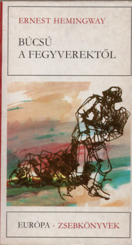 Ernest Hemingway - B�cs� a fegyverekt�l