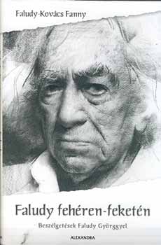 Faludy-Kov�cs Fanni - Faludy feh�ren-feket�n - Besz�lget�sek Faludy Gy�rggyel