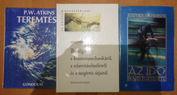 Stephen Hawking, P.W. Atkins, Hornyi Gbor - 3 knyv a vilg eredetrl. Az id rvid trtnete, Teremts, Beszlgetsek a kvantummechanikrl, a relativitselmletrl s a megrts tjairl