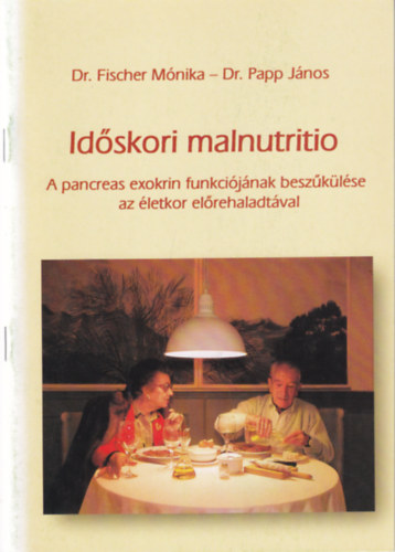 Dr. Dr. Fischer Mónika Papp János - Időskori malnutritio