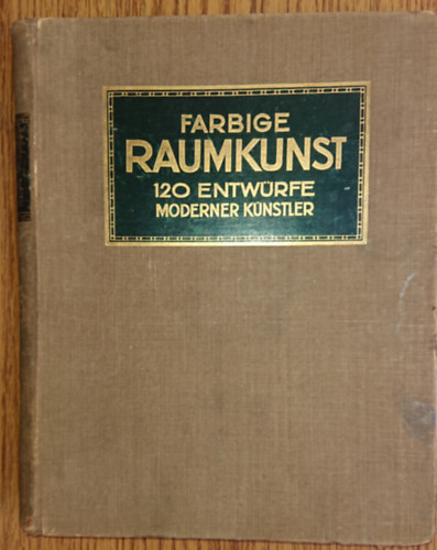 Farbige Raumkunst - 120 Entwürfe moderner Künstler