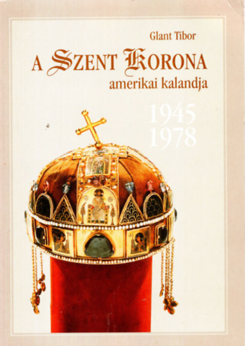 A Szent korona amerikai kalandja 1945-1978