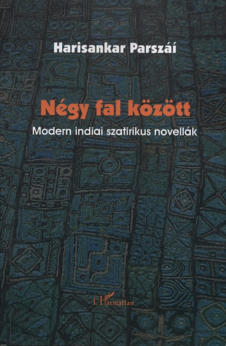 Harisankar Parszáí - Négy fal között - Modern indiai szatirikus novellák