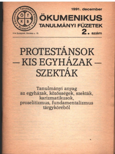 Protest�nsok - Kis egyh�zak- Szekt�k - �kumenikus Tanulm�nyi f�zetek 2. sz�m 1991 december