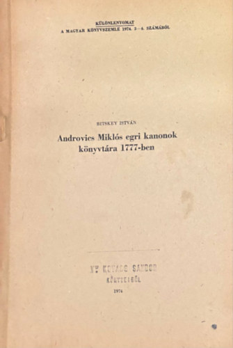 Bitskey Istv�n - Androvics Mikl�s egri kanonok k�nyvt�ra 1777-ben (K�l�nlenyomat)