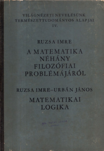 Ruzsa Imre - Urbn Jnos - A matematika nhny filozfiai problmjrl-Matematikai logika / Matematikai logika