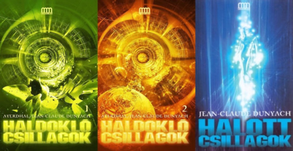Ayerdhal, Jean-Claude Dunyach / Ayerdhal Jean-Claude Dunyach - 2 db Jean-Claude Dunyach sci-fi reg�ny (2 m� 3 k�tetben): Haldokl� csillagok 1-2. + Halott csillagok