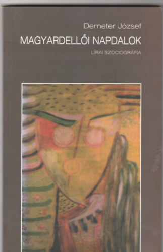 Demeter József - Magyardellői napdalok. Lírai szociográfia