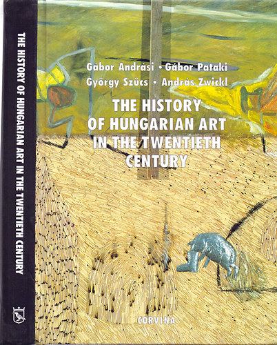Zwickl; Szcs; Pataki; Andrsi - The history of hungarian art in the twentieth century