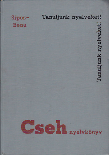 Sipos Istvn; Bena Leopold - Cseh nyelvknyv (Tanuljunk nyelveket!)