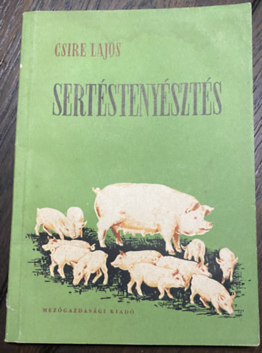 Csire Lajos - Sertéstenyésztés